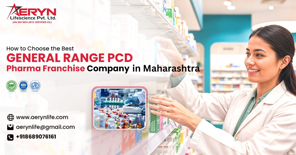 How to Choose the Best General Range PCD Pharma Franchise in Maharashtra?